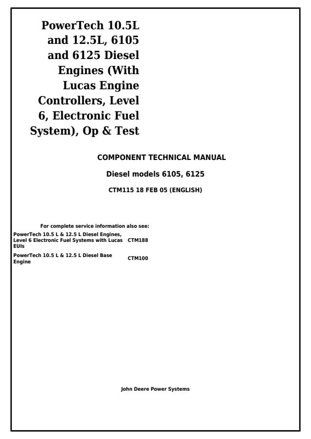 John Deere 6105, 6125; 10.5L, 12.5L Engine Operation and test component technical manual CTM115 — actual manual cover