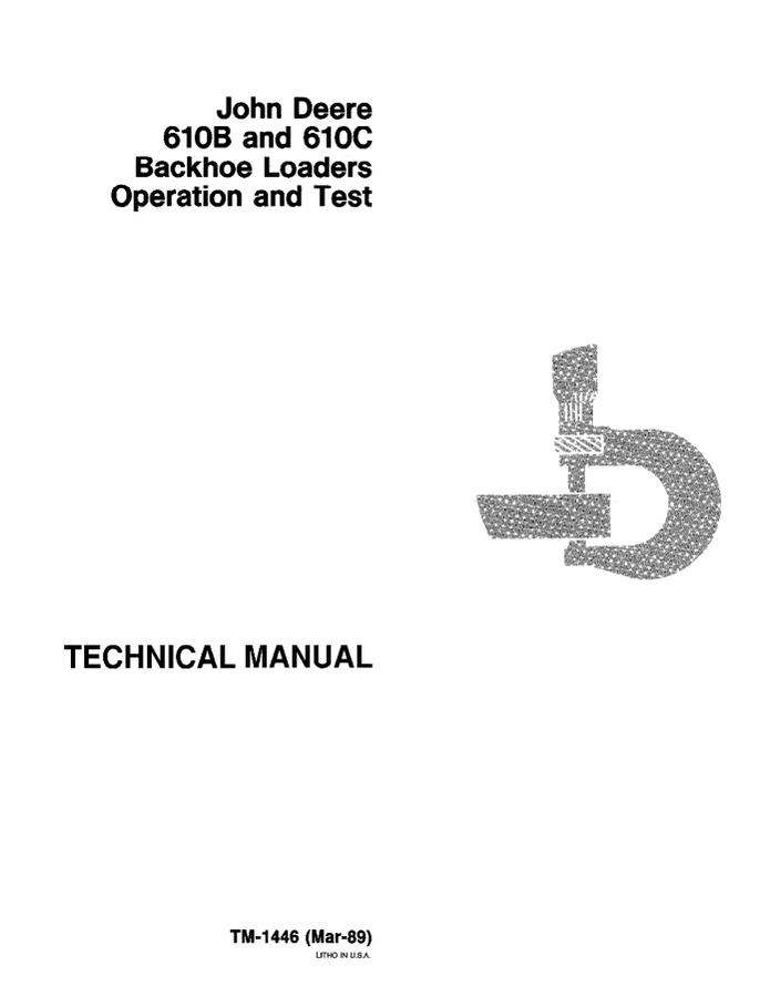 John Deere 610B, 610C Backhoe loader Operation and test technical manual TM1446 — actual manual cover