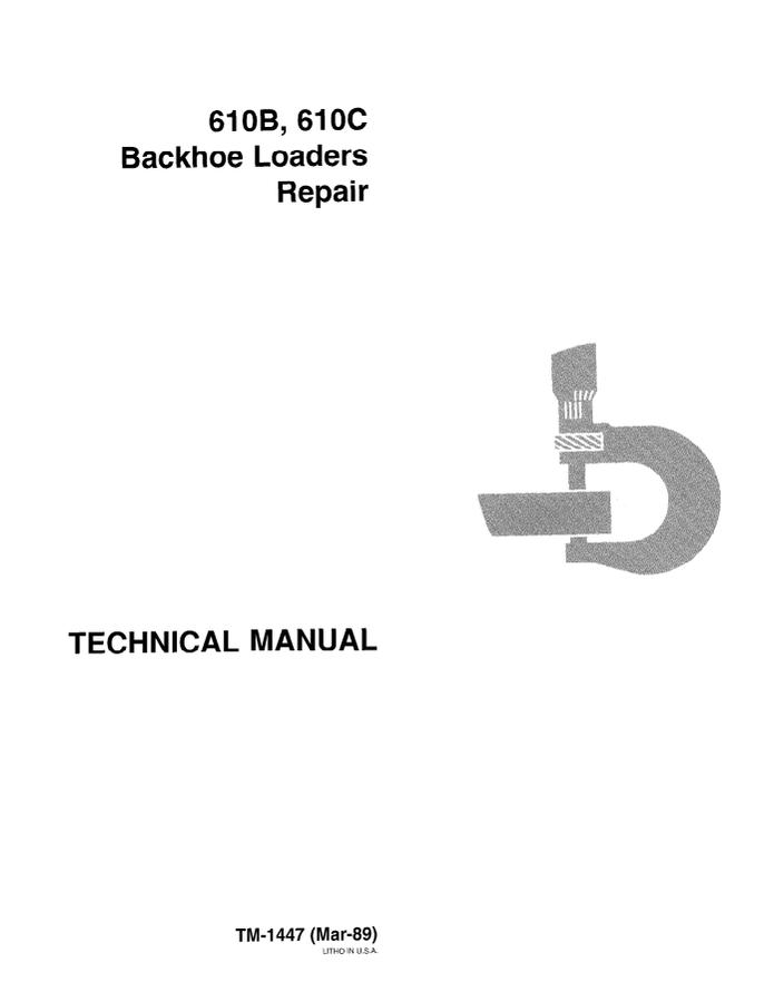 John Deere 610B, 610C Backhoe Loader Repair Technical Manual TM-1447 — actual manual cover