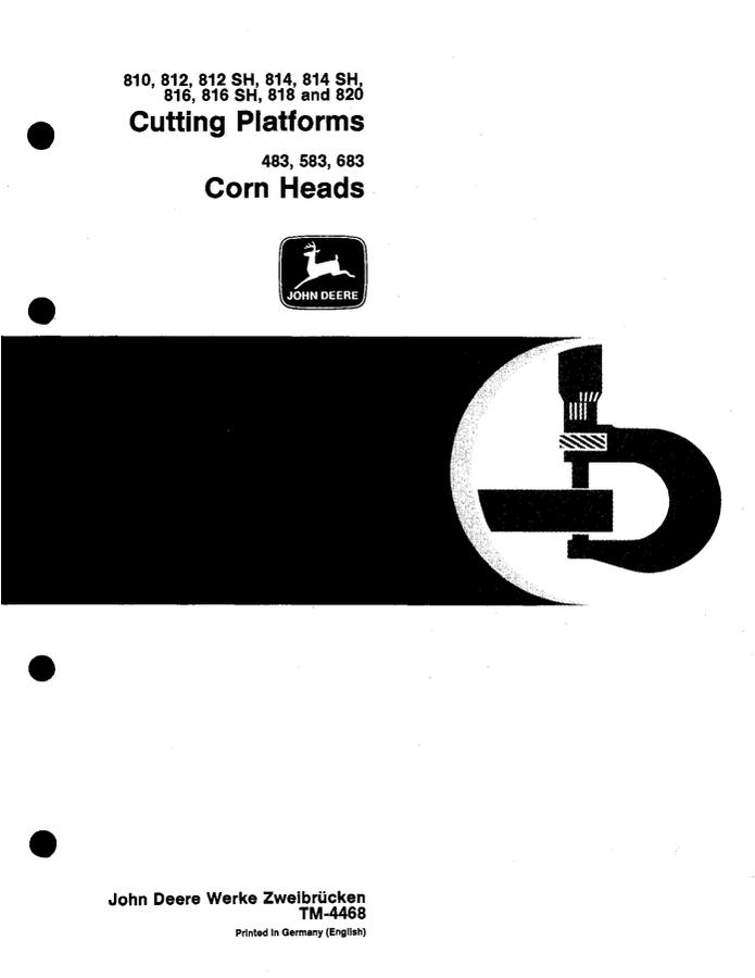 John Deere 810, 812, 812 SH, 814, 814 SH, 816, 816 SH, 818, 820; 483, 583, 683 Cutting Platform And Corn Head Technical Manual TM4468 — actual manual cover