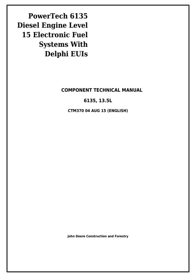 John Deere PowerTech 6135 Level 15 electronic fuel systems with Delphi EUIs Engine Component technical manual CTM370 — actual manual cover
