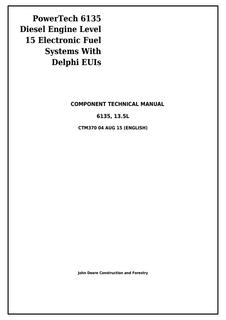 John Deere PowerTech 6135 Level 15 electronic fuel systems with Delphi EUIs Engine Component technical manual CTM370 — actual manual cover