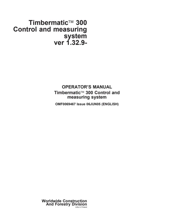 John Deere Timbermatic 300 version 1.32.9 and up Control and Measuring System Operator's Manual OMF0069467 — actual manual cover