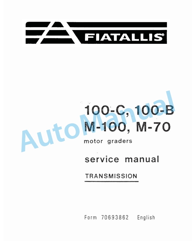 Fiatallis 100C, 100B, M100, M70 Motor Grader Service Manual 70693862