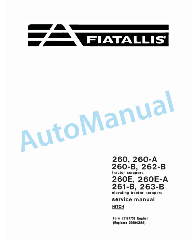 Fiatallis 260, 260A, 260B, 262B Tractor Scraper - 260E, 260EA, 261B, 263B Elevating Tractor Scraper Service Manual 73127732