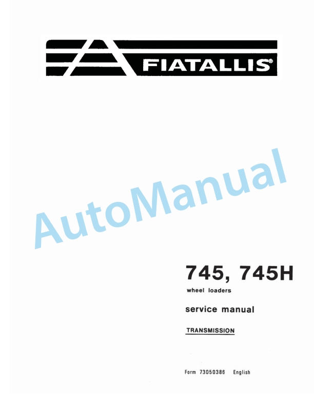 Fiatallis 745, 745H Wheel Loader Service Manual 73050386