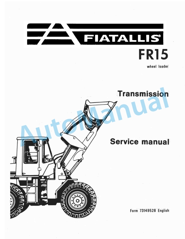 Fiatallis FR15 Wheel Loader Service Manual 73149528