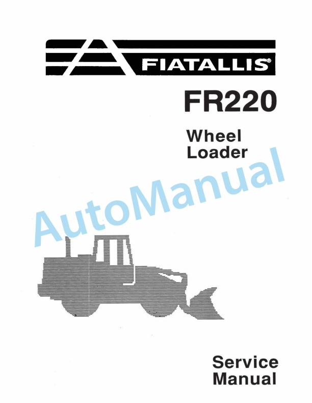 Fiatallis FR220 Wheel Loader Service Manual 60406546