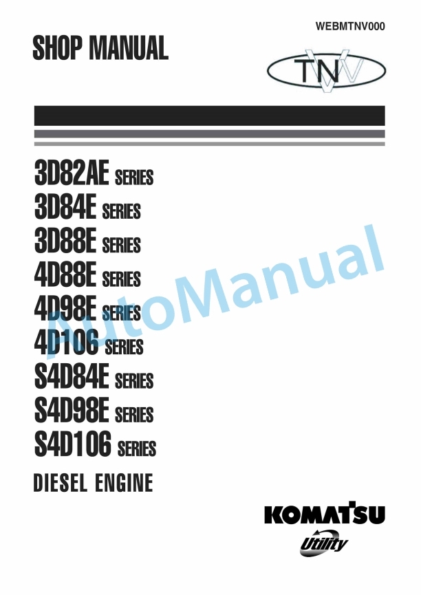 Komatsu 3D82AE, 3D84E, 3D88E, 4D88E, 4D94E, 4D106, S4D84E, S4D98E, S4D106 Series Diesel Engine Shop Manual WEBMTNV000