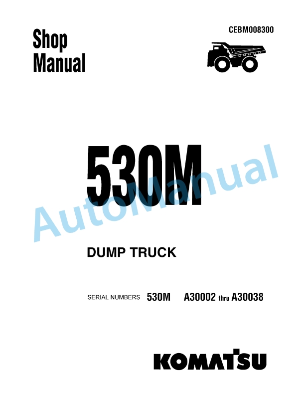 Komatsu 530M Dump Truck Shop Manual CEBM008300