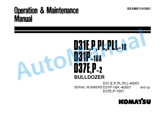 Komatsu D31E-18, D31P-18, D31PL-18, D31PLL-18, D31P-18A, D37E-2, D37P-2 Bull Dozer Operation and Maintenance Manual SEAM01141801