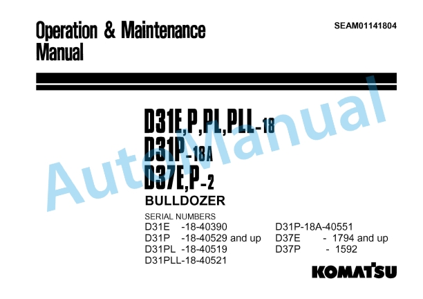 Komatsu D31E-18, D31P-18, D31PL-18, D31PLL-18, D31P-18A, D37E-2, D37P-2 Bull Dozer Operation and Maintenance Manual SEAM01141804