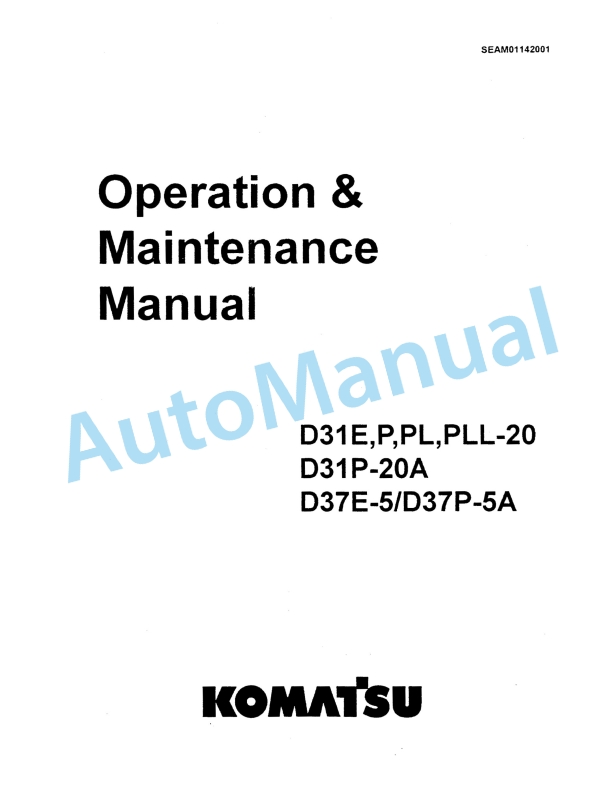 Komatsu D31E-20, D31P-20, D31PL-20, D31PLL-20, D31P-20A, D37E-5, D37P-5A Bull Dozer Operation and Maintenance Manual SEAM01142001