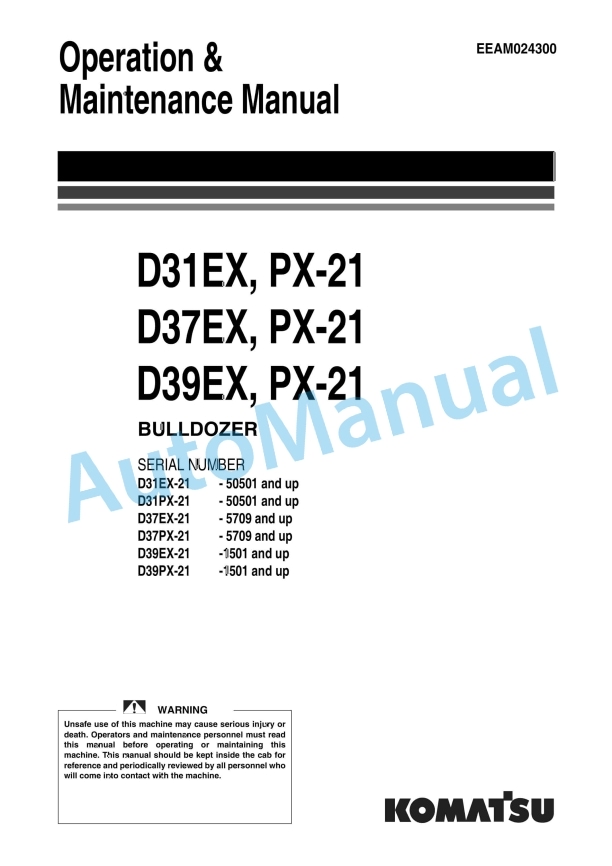 Komatsu D31EX-21, D31PX-21, D37EX-21, D37PX-21, D39EX-21, D39PX-21 Bull Dozer Operation and Maintenance Manual EEAM024300
