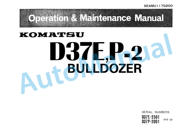 Komatsu D37E-2, D37P-2 Bull Dozer Operation and Maintenance Manual SEAMU1170200