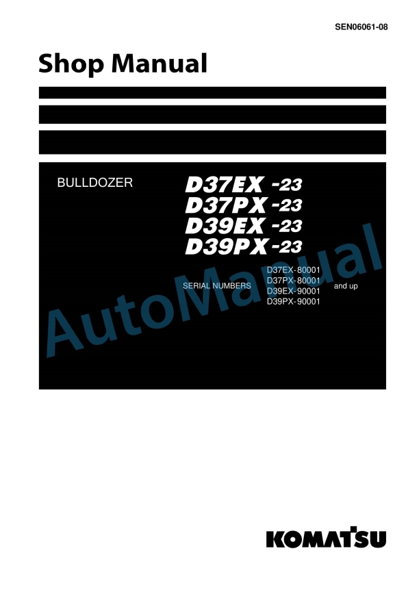 Komatsu D37EX-23, D37PX-23, D39EX-23, D39PX-23 Bull Dozer Shop Manual SEN06061-08