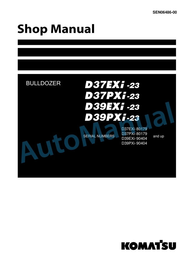 Komatsu D37EXi-23, D37PXi-23, D39EXi-23, D39PXi-23 Bull Dozer Shop Manual SEN06486-00