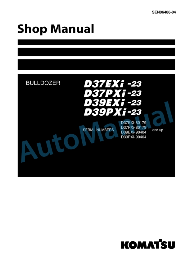 Komatsu D37EXi-23, D37PXi-23, D39EXi-23, D39PXi-23 Bull Dozer Shop Manual SEN06486-04