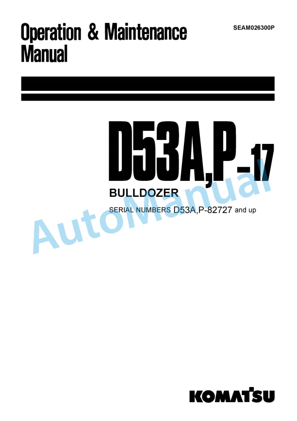 Komatsu D53A-17, D53P-17 Bull Dozer Operation and Maintenance Manual SEAM026300P