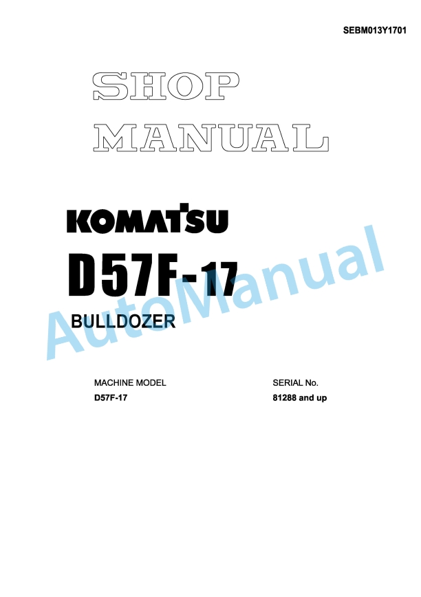 Komatsu D57F-17 Bull Dozer Shop Manual SEBM013Y1701