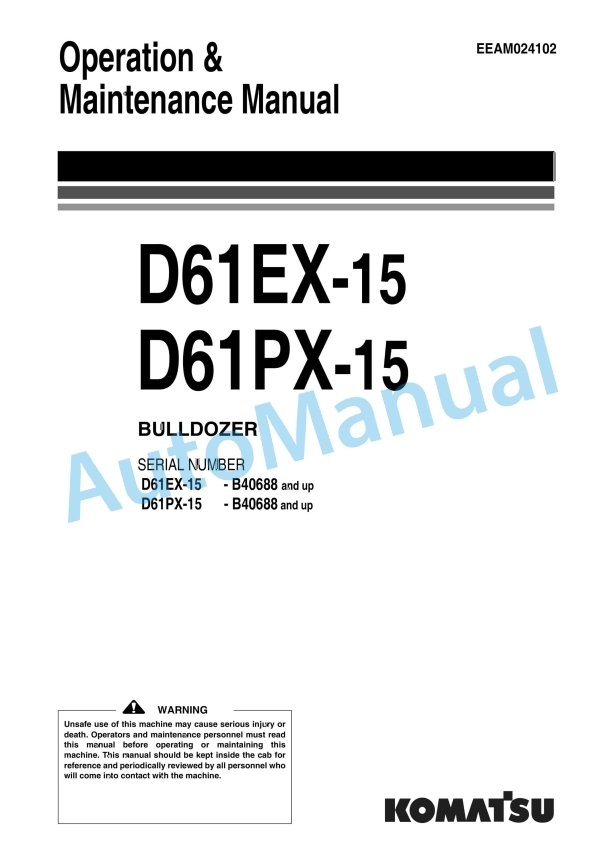 Komatsu D61EX-15, D61PX-15 Bull Dozer Operation and Maintenance Manual EEAM024102