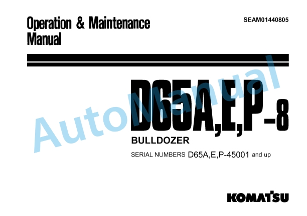 Komatsu D65A-8, D65E-8, D65P-8 Bull Dozer Operation and Maintenance Manual SEAM01440805