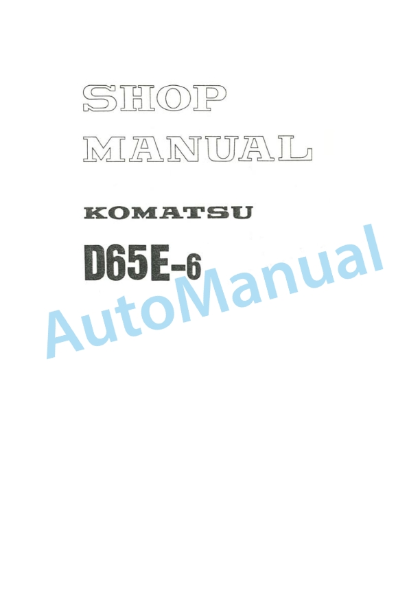Komatsu D65E-6 Bull Dozer Shop Manual SEBM014YZ00