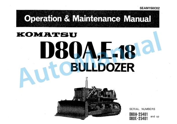 Komatsu D80A-18, D80E-18 Bull Dozer Operation and Maintenance Manual SEAM150C02
