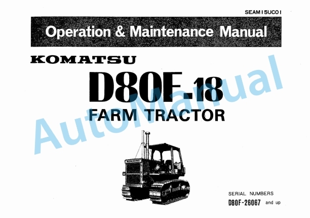 Komatsu D80F-18 Farm Tractor Operation and Maintenance Manual SEAM15UC01