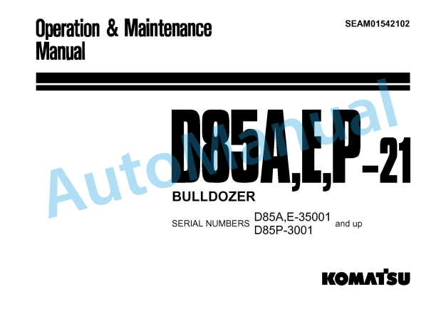 Komatsu D85A-21, D85E-21, D85P-21 Bull Dozer Operation and Maintenance Manual SEAM01542102
