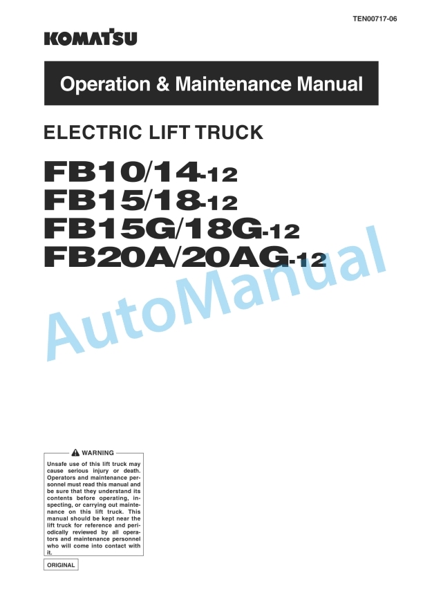 Komatsu FB10-12, FB14-12, FB15-12, FB18-12, FB15G-12, FB18G-12, FB20A-12, FB20AG-12 Electric Lift Truck Operation and Maintenance Manual TEN00717-06
