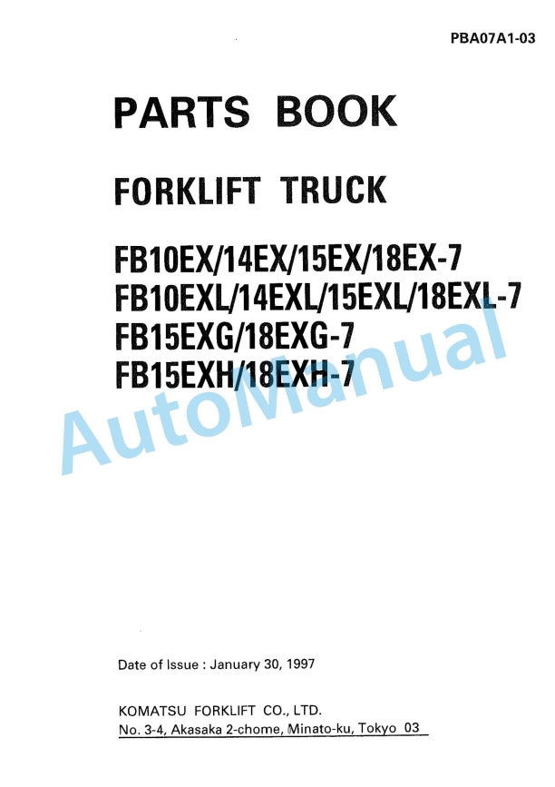 Komatsu FB10EX-7, FB14EX-7, FB15EX-7, FB18EX-7, FB10EXL-7, FB14EXL-7, FB15EXL-7, FB18EXL-7, FB15EXG-7, FB18EXG Parts Manual PBA07A1-03