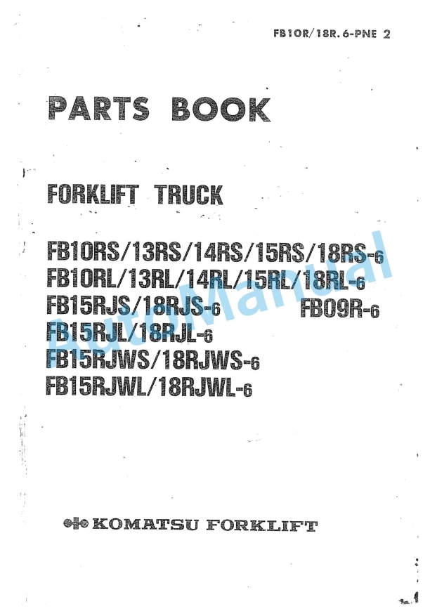 Komatsu FB10RS-6, FB13RS-6, FB14RS-6, FB15RS-6, FB18RS-6, FB10RL-6, FB13RL-6, FB14RL-6, FB15RL-6, FB18RL-6, FB15RJS Parts Manual FB10R_18R.6-PNE2