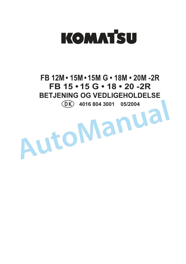 Komatsu FB12M-2R, FB15M-2R, FB15MG-2R, FB18M-2R, FB20M-2R, FB15-2R, FB15G-2R, FB18-2R, FB20-2R Operation and Maintenance Manual 40168043001