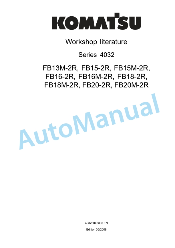 Komatsu FB13M-2R, FB15-2R, FB15M-2R, FB16-2R, FB16M-2R, FB18-2R, FB18M-2R, FB20-2R, FB20M-2R Workshop Manual 40328042305EN