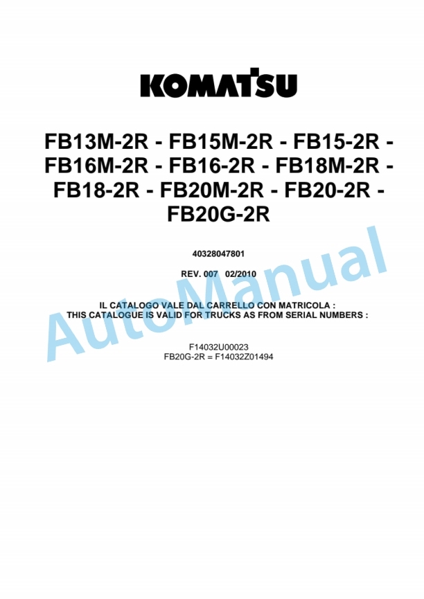 Komatsu FB13M-2R, FB15M-2R, FB15-2R, FB16M-2R, FB16-2R, FB18M-2R, FB18-2R, FB20M-2R, FB20-2R, FB20G-2R Forklift Truck Parts Manual 40328047801Rev.007