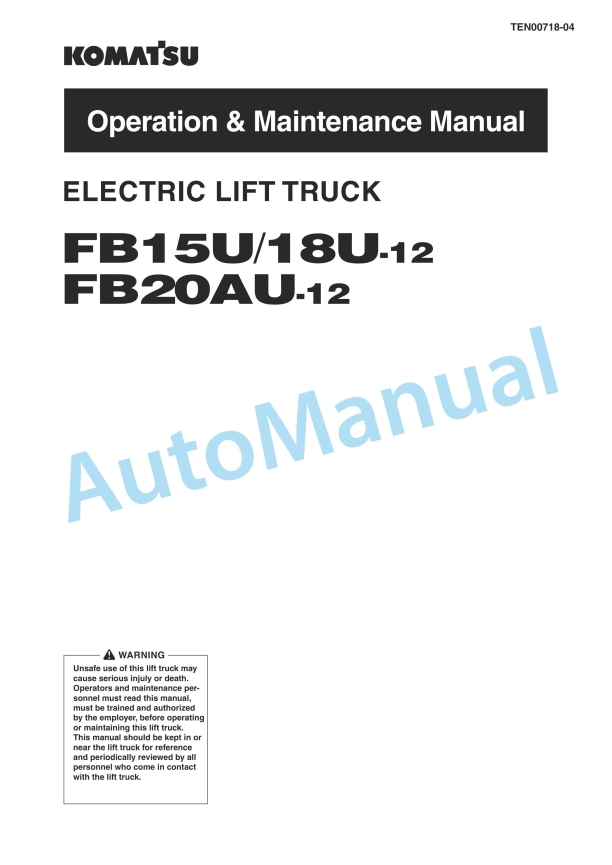 Komatsu FB15U-12, FB18U-12, FB20AU-12 Electric Lift Truck Operation and Maintenance Manual TEN00718-04