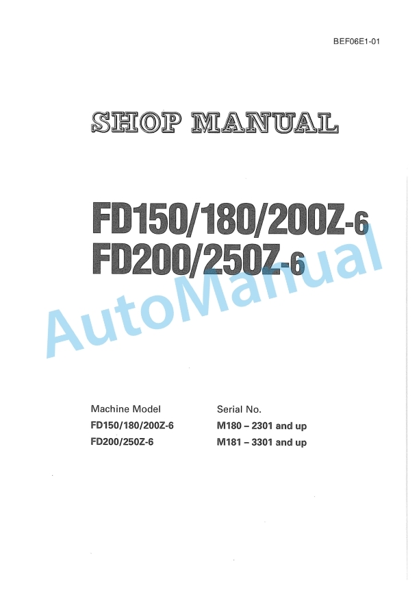 Komatsu FD150-6, FD180-6, FD200Z-6, FD200-6, FD250Z-6 Forklift Truck Shop Manual BEF06E1-01