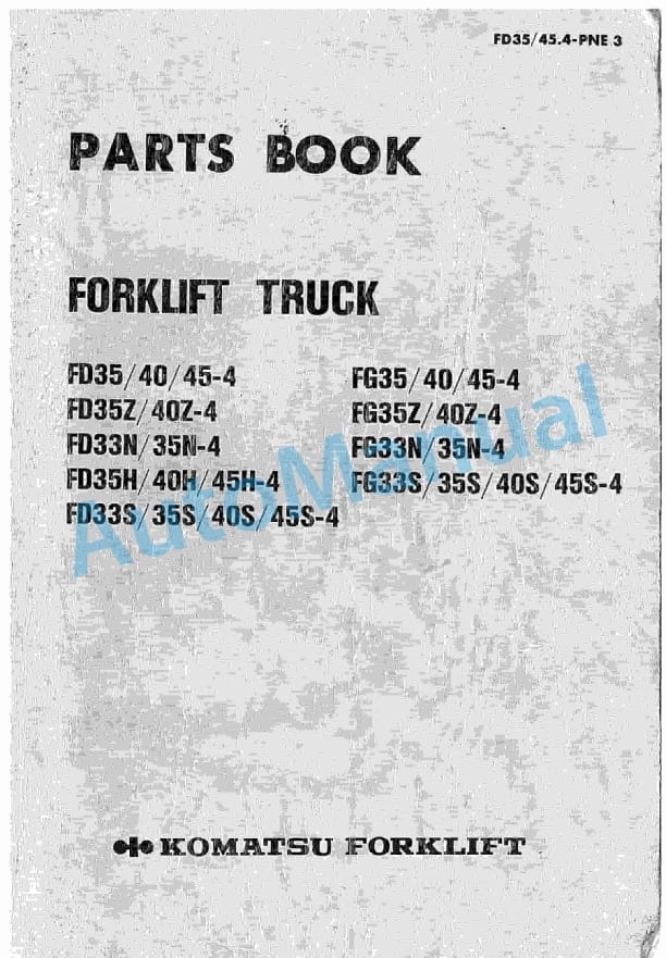 Komatsu FD35-4, FD40-4, FD45-4, FD35Z-4, FD40Z-4, FD33N-4, FD35N-4, FD35H-4, FD40H-4, FD45H-4, FD33S-4, FD35S Parts Manual FD35_45.4-PNE3