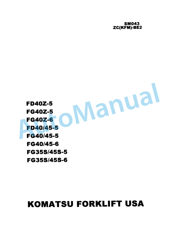 Komatsu FD40Z-5, FG40Z-5, FG40Z-6, FD40-5, FD45-5, FG40-5, FG45-5, FG40-6, FG45-6, FG35S-5, FG45S-5, FG35S-6, FG45S Shop Manual SM043