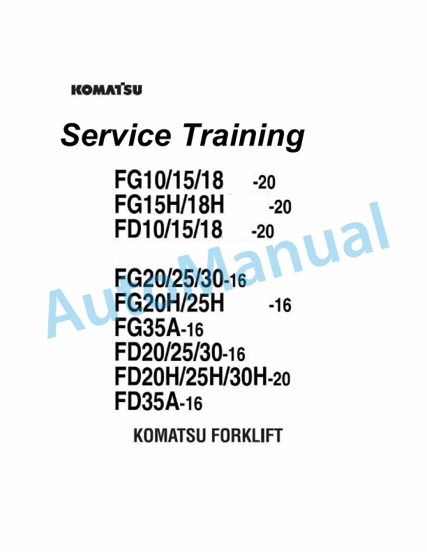 Komatsu FG10-20, FG15-20, FG18-20, FG15H-20, FG18H-20, FD10-20, FD15-20, FD18-20, FG20-16, FG25-16, FG30-16, FG20H Service Training