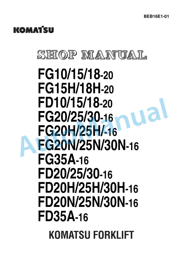 Komatsu FG10-20, FG15-20, FG18-20, FG15H-20, FG18H-20, FD10-20, FD15-20, FD18-20, FG20-16, FG25-16, FG30-16, FG20H Shop Manual BEB16E1-01