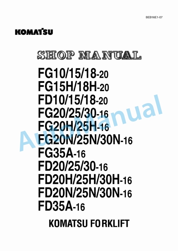Komatsu FG10-20, FG15-20, FG18-20, FG15H-20, FG18H-20, FD10-20, FD15-20, FD18-20, FG20-16, FG25-16, FG30-16, FG20H Shop Manual BEB16E1-07
