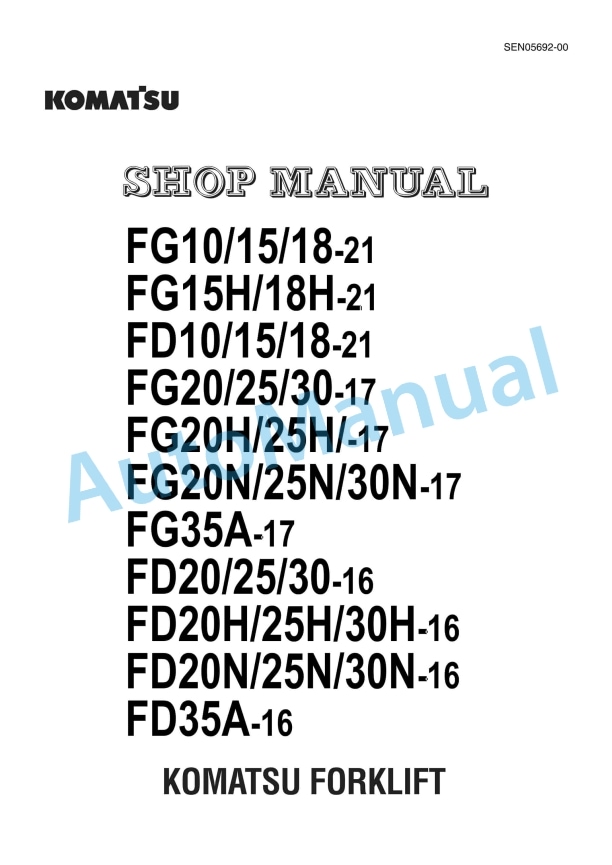 Komatsu FG10-21, FG15-21, FG18-21, FG15H-21, FG18H-21, FD10-21, FD15-21, FD18-21, FG20-17, FG25-17, FG30-17, FG20H Shop Manual SEN05692-00