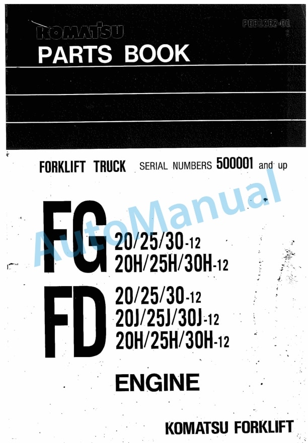 Komatsu FG20-12, FG25-12, FG30-12, FG20H-12, FG25H-12, FG30H-12, FD20-12, FD25-12, FD30-12, FD20J-12, FD25J Parts Manual PEB12E201