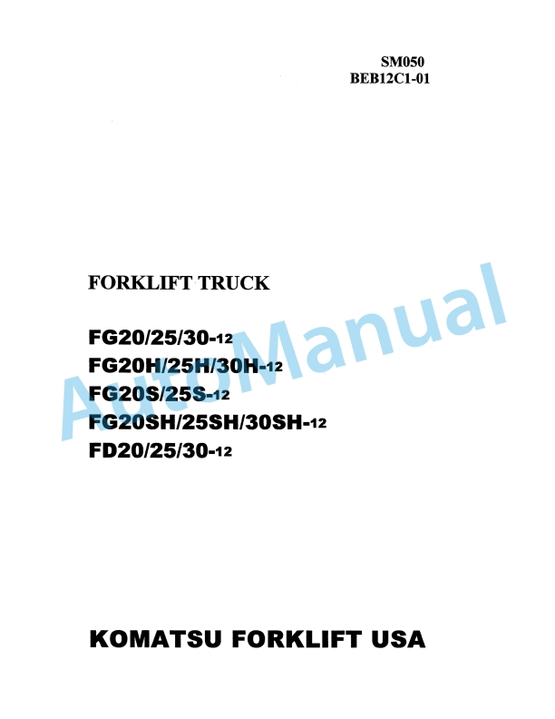 Komatsu FG20-12, FG25-12, FG30-12, FG20H-12, FG25H-12, FG30H-12, FG20S-12, FG25S-12, FG20SH-12, FG25SH-12, FG30SH Shop Manual SM050
