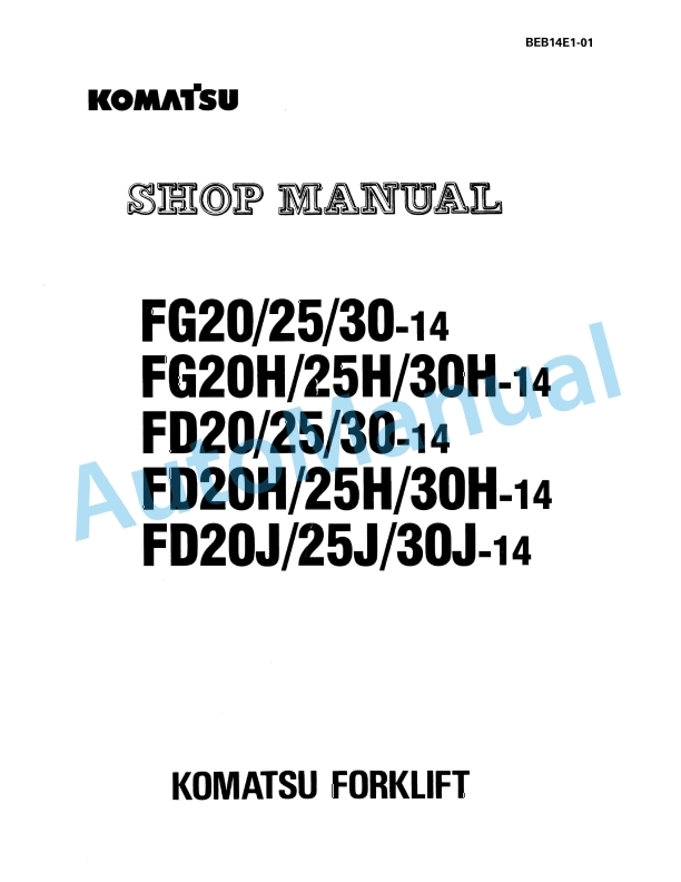 Komatsu FG20-14, FG25-14, FG30-14, FG20H-14, FG25H-14, FG30H-14, FD20-14, FD25-14, FD30-14, FD20H-14, FD25H Shop Manual BEB14E1-01