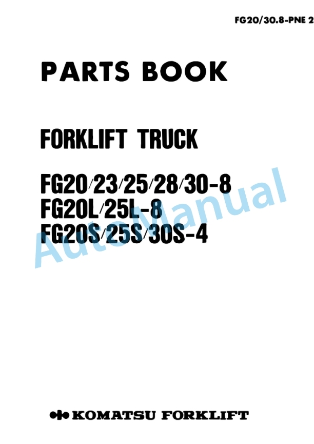 Komatsu FG20-8, FG23-8, FG25-8, FG28-8, FG30-8, FG20L-8, FG25L-8, FG20S-4, FG25S-4, FG30S-4 Forklift Truck Parts Manual FG20_30.8-PNE2
