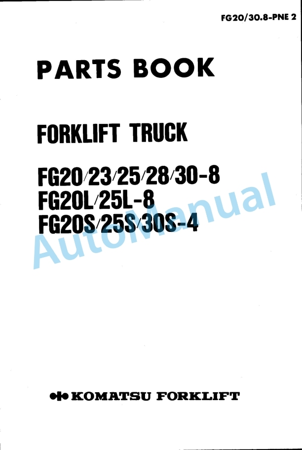 Komatsu FG20-8, FG23-8, FG25-8, FG28-8, FG30-8, FG20L-8, FG25L-8, FG20S-8, FG25S-8, FG30S-8 Parts Manual FG20 30.8-PNE2
