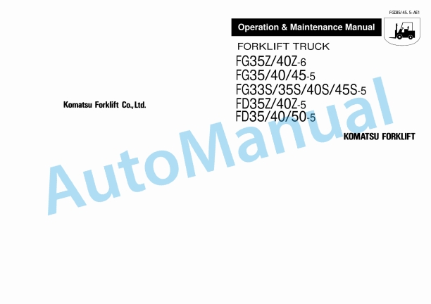 Komatsu FG35Z-6, FG40Z-6, FG35-5, FG40-5, FG45-5, FG33S-5, FG35S-5, FG40S-5, FG45S-5, FD35Z-5, FD40Z-5, FD35 Operation and Maintenance Manual FGD35_45.5-AE1